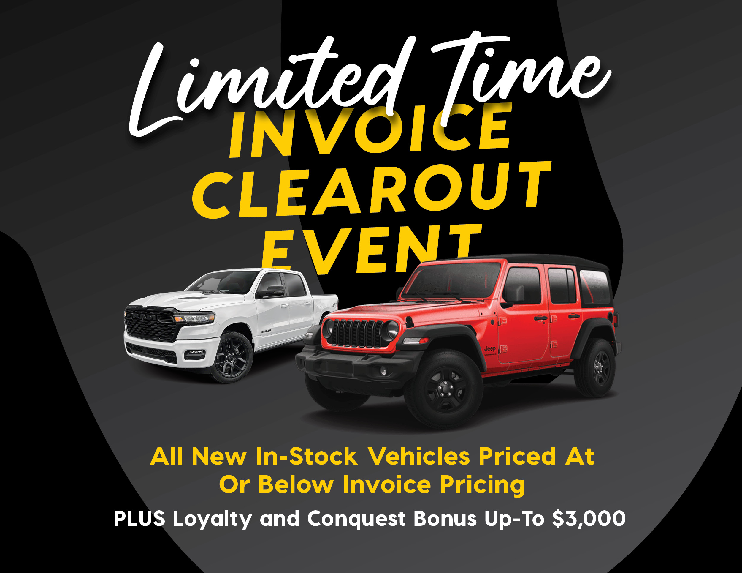 Promotional graphic from Steinbach Chrysler Dodge Jeep Ram featuring a lineup of two vehicles and bold red text announcing a limited-time offer: “Limited Time Invoice Clear out Event” Includes the tagline “All New In-Stock Vehicles Priced At Or Below Invoice Pricing. Plus Loyalty and Conquest Bonus Up-To $3,000”.