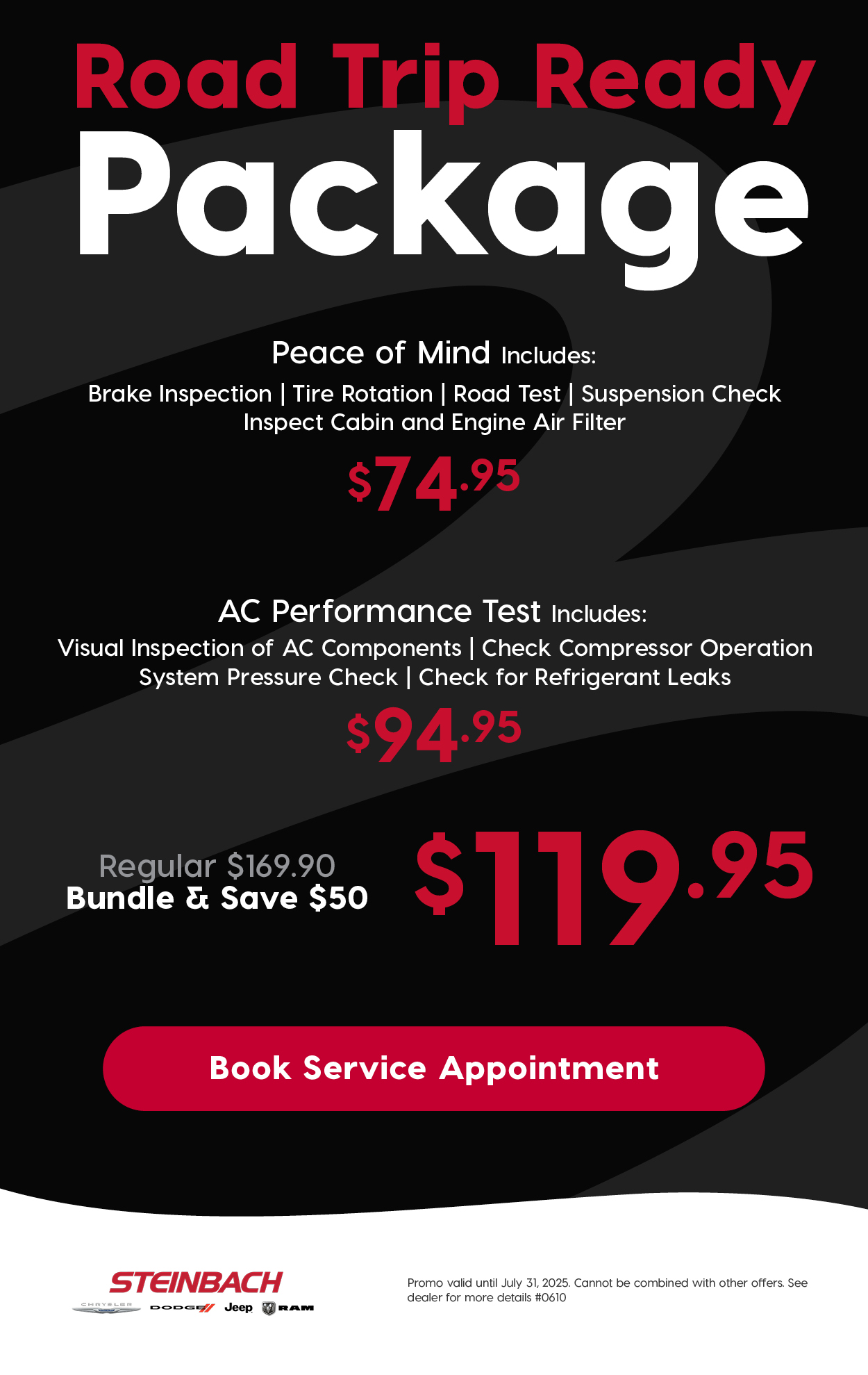 Promotional ad for Steinbach Chrysler Dodge Jeep RAM's 'Road Trip Ready Package'. It offers two services: the 'Peace of Mind' package for $74.95, which includes brake inspection, tire rotation, road test, suspension check, and air filter inspections; and the 'AC Performance Test' for $94.95, which includes AC component inspection, compressor check, system pressure check, and refrigerant leak check. A bundled offer combines both services for $119.95, saving $50 off the regular $169.90 price. A red button reads 'Book Service Appointment'. Offer valid until July 31, 2025.