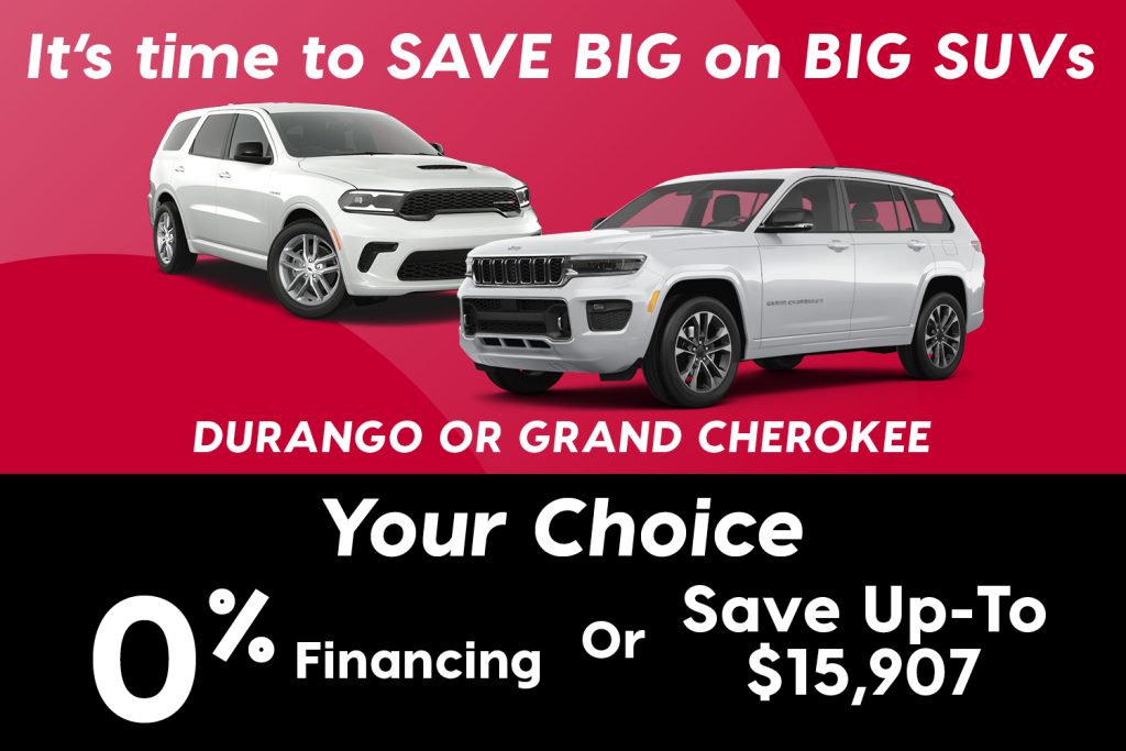 “Promotional graphic with a red and black background featuring a white Dodge Durango and a white Jeep Grand Cherokee. Headline reads ‘It’s time to SAVE BIG on BIG SUVs’ followed by ‘DURANGO OR GRAND CHEROKEE’ and ‘Your Choice: 0% Financing or Save Up-To $15,907.’”