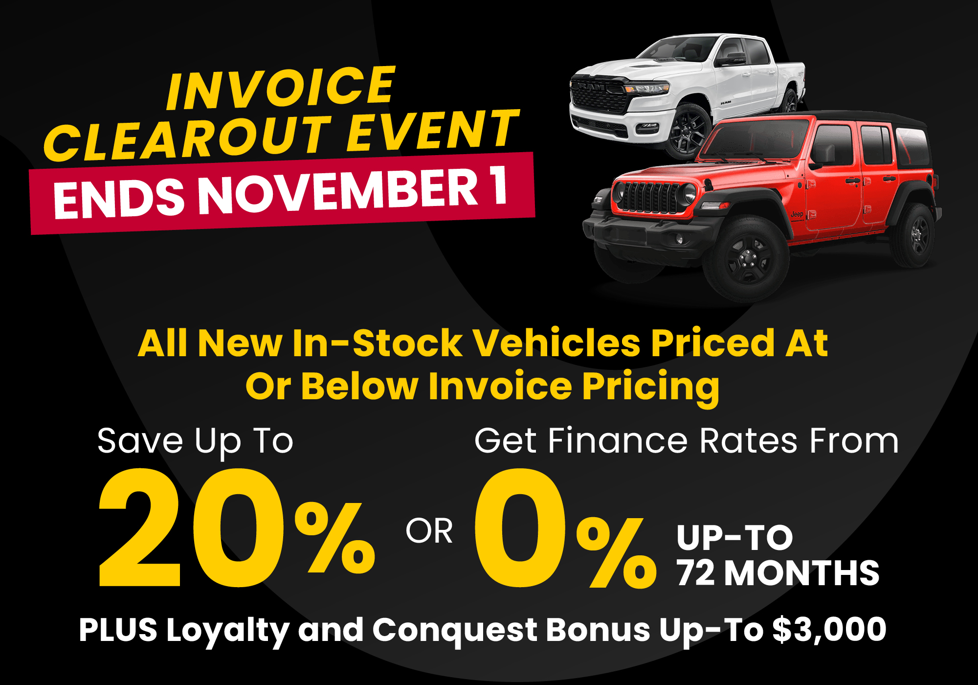 Promotional banner for an “Invoice Clearout Event” ending November 1. The design features a red Jeep Wrangler and a white Ram 1500 truck on a black and yellow background. Text highlights savings of up to 20%, finance rates from 0% for up to 72 months, and bonus offers up to $3,000. Fine print reads, “Conditions apply. DLR #0610.”